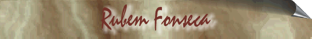 Rubem Fonseca !